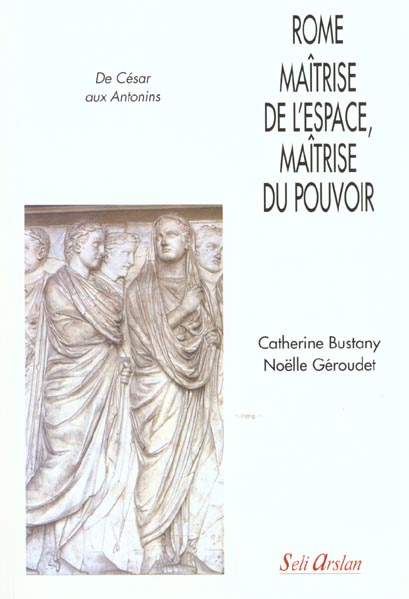 Emprunter Rome, maîtrise de l'espace, maîtrise du pouvoir. De César aux Antonins livre