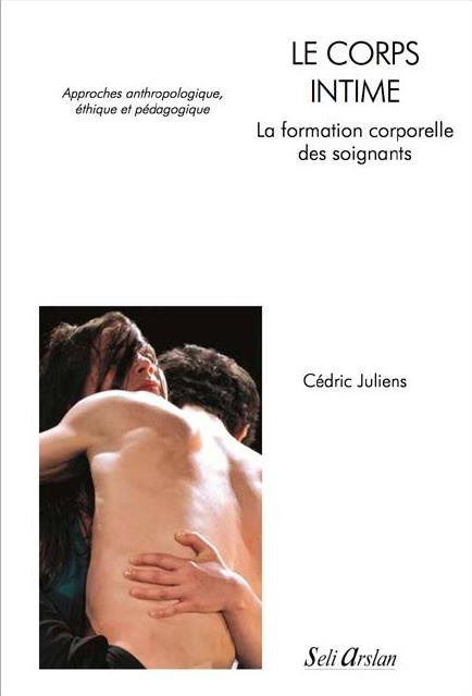 Emprunter Le corps intime : la formation corporelle des soignants. Approches anthropologique, éthique et pédag livre