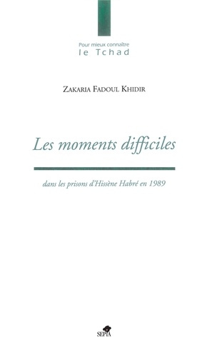 Emprunter Les moments difficiles dans les prisons d'Hissène Habré en 1989 livre