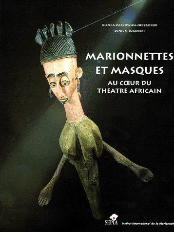 Emprunter Marionnettes et masques au coeur du théâtre africain livre