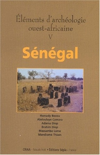Emprunter Eléments d'archéologie ouest-africaine. Tome 5, Sénégal livre