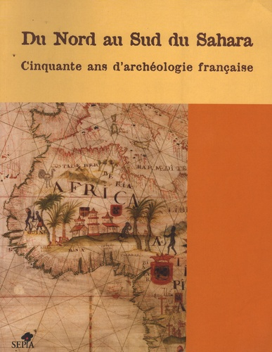 Emprunter Du Nord au Sud du Sahara. 50 ans d'archéologie française en Afrique de l'Ouest et au Maghreb livre