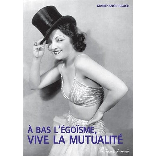 Emprunter A bas l'égoïsme, vive la mutualité ! Histoire de la Mutuelle des artistes et des professionnels du s livre