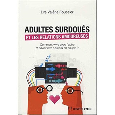 Emprunter Adultes surdoués et relations amoureuses. Comment vivre avec l'autre et savoir être heureux en coupl livre