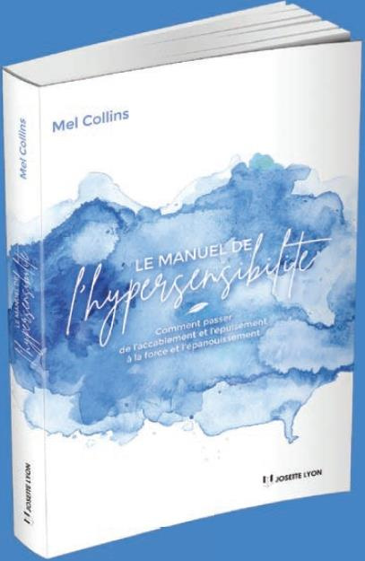 Emprunter Le manuel de l'hypersensibilité. Comment passer de l'accablement et de l'épuisement à la force et l’ livre