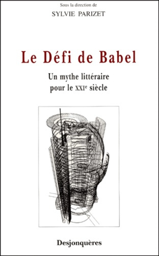 Emprunter LE DEFI DE BABEL - UN MYTHE LITTERAIRE POUR LE XXIE livre