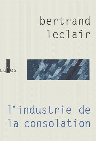 Emprunter L'INDUSTRIE DE LA CONSOLATION(LA LITTERATURE FACE AU CERVEAU G livre