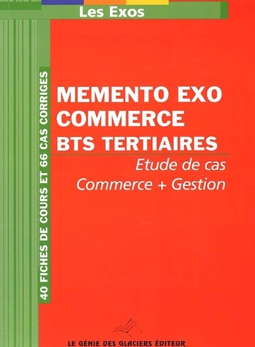 Emprunter MEMENTO EXO COMMERCE BTS TERTIAIRES. ETUDE DE CAS COMMER GESTION. 40 FICHES DE - LES EXOS livre