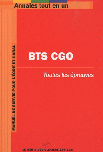 Emprunter TOUT LE BTS CGO. TOUTES LES EPREUVES. MANUEL DE SURVIE POUR L'ECRIT ET L'ORAL - TOUTES LES EPREUVES. livre