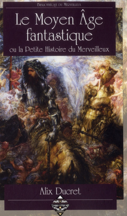 Emprunter Le Moyen Age fantastique. Ou la Petite Histoire du Merveilleux livre