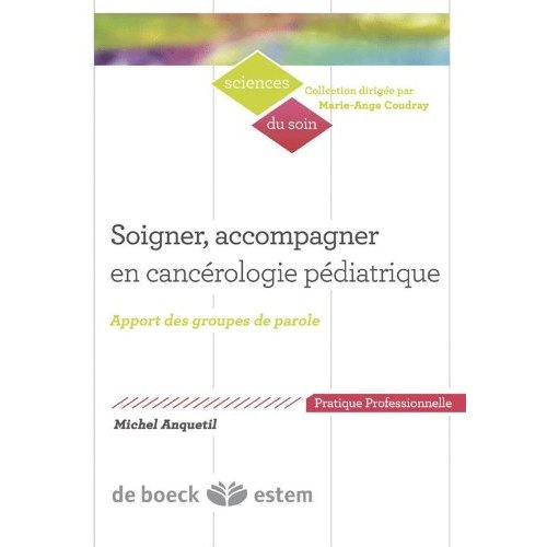 Emprunter Soigner, accompagner en cancérologie pédiatrique. Apports des groupes de parole livre