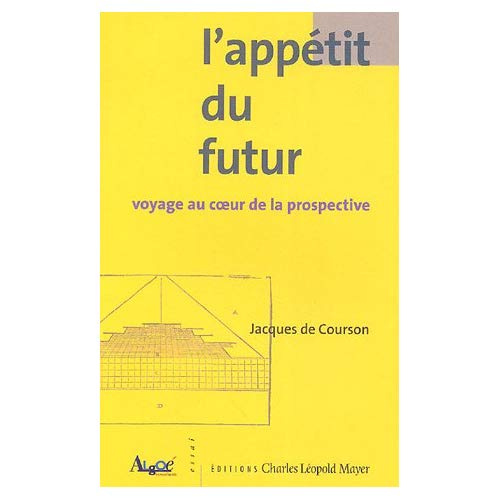 Emprunter L'appétit du futur. Voyage au coeur de la prospective livre