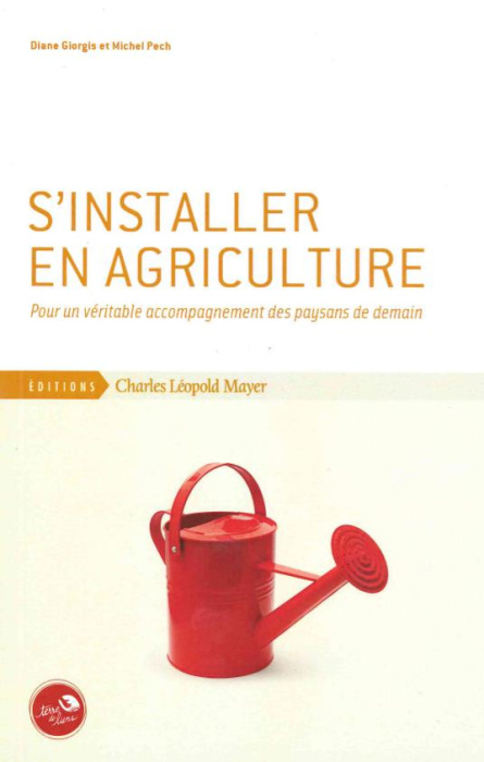 Emprunter S'installer en agriculture. Pour un véritable accompagnement des paysans de demain livre