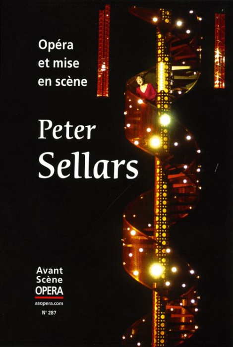 Emprunter L'Avant-Scène Opéra N° 287, Juillet-août 2015 : Peter Sellars. Opéra et mise en scène livre