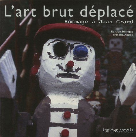 Emprunter Jean Grard. L'art brut déplacé livre