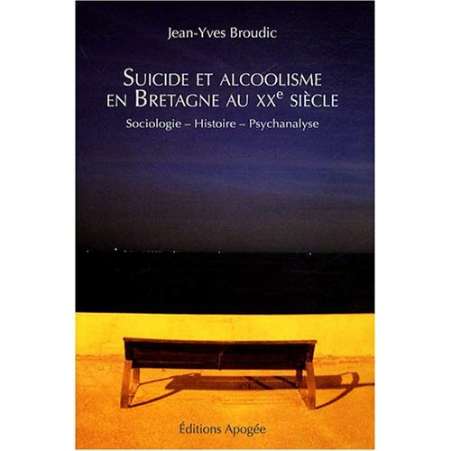 Emprunter Suicide et alcoolisme en Bretagne au XXe siècle. Sociologie-Histoire-Psychanalyse livre