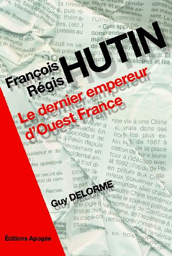 Emprunter François Régis Hutin. Le dernier empereur d'Ouest-France livre