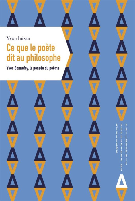 Emprunter Ce que le poète dit au philosophe. Yves Bonnefoy, la pensée du poème livre