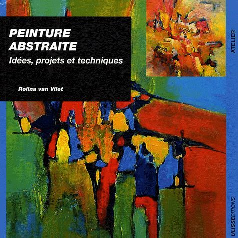 Emprunter Peinture abstraite. Idées, projets et techniques livre