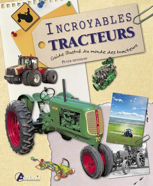 Emprunter Incroyables tracteurs. Guide illustré du monde des tracteurs livre