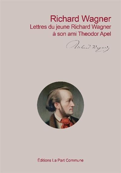 Emprunter Lettres du jeune Richard Wagner à son ami Theodor Apel livre