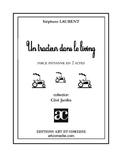 Emprunter Un tracteur dans le living. Farce paysanne en deux actes livre