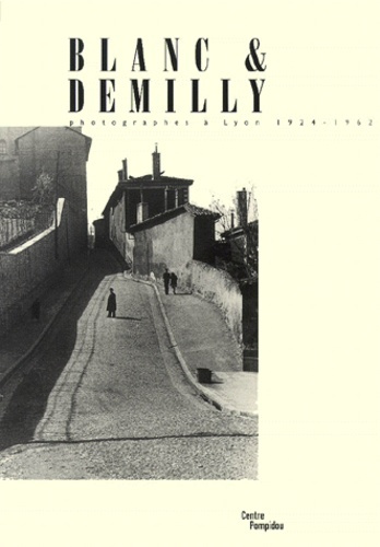 Emprunter Blanc et Demilly. Photographes à Lyon 1924-1962 livre