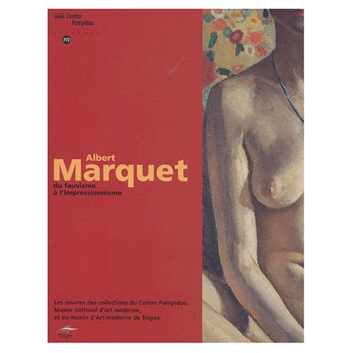 Emprunter Albert Marquet du fauvisme à l'impressionnisme livre