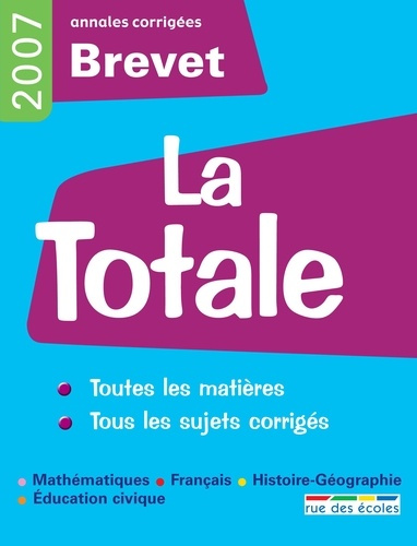 Emprunter LA TOTALE BREVET - ANNALES CORRIGEES 2007 - MATHEMATIQUE, FRANCAIS, HISTOIRE-GEOGRAPHIE, EDUCATION C livre