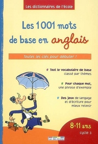 Emprunter LES 1001 MOTS DE BASE EN ANGLAIS - 8/11 ANS CYCLE 3 - TOUTES LES CLES POUR DEBUTER ! livre