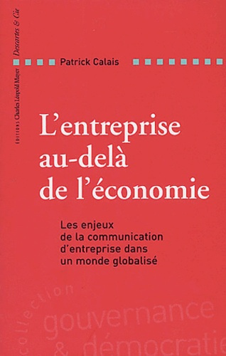 Emprunter L'entreprise au-delà de l'économie. Les enjeux de la communication d'entreprise dans un monde global livre