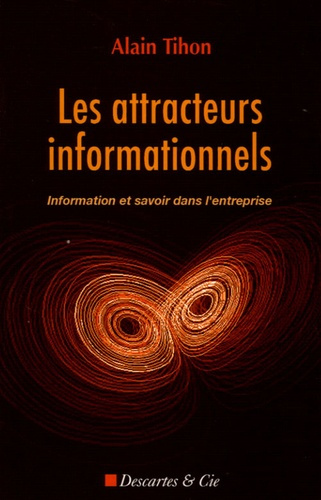 Emprunter Les attracteurs informationnels. Information et savoir dans l'entreprise livre