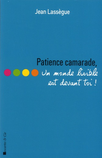 Emprunter Patience camarade, un monde lisible est devant toi ! livre