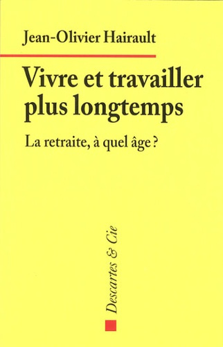 Emprunter Vivre et travailler plus longtemps. La retraite, à quel âge ? livre