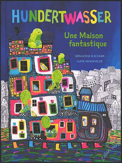 Emprunter Hundertwasser. Une Maison fantastique livre