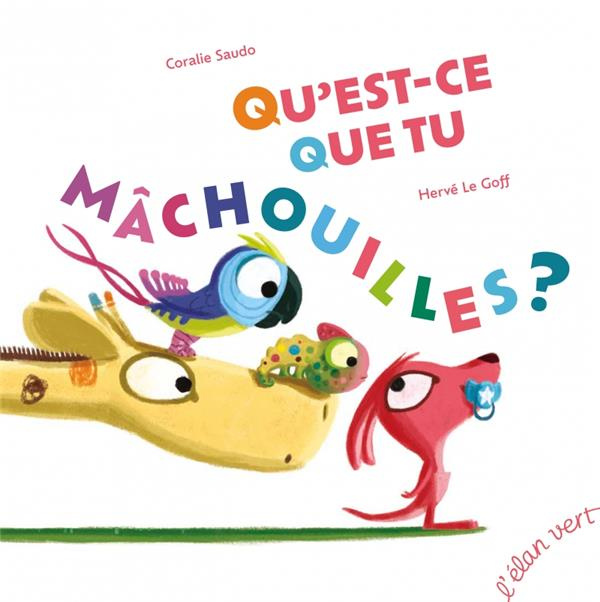 Emprunter Qu'est-ce que tu mâchouilles ? livre