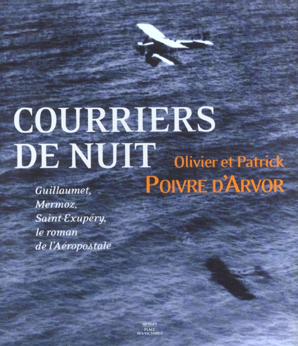 Emprunter Courriers de nuit. Guillaumet, Mermoz, Saint-Exupéry, le roman de l'Aéropostale livre