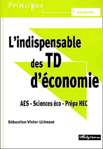 Emprunter L'indispensable des TD d'économie AES/Sciences éco/Prépa HEC livre