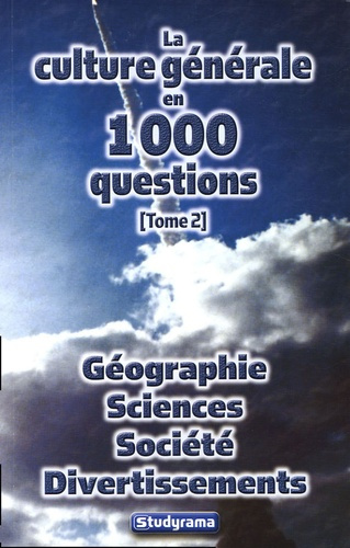 Emprunter La culture générale en 1000 questions. Tome 2, Géographie Sciences Société Divertissements livre
