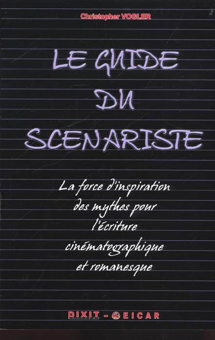 Emprunter Le guide du scénariste. La force d'inspiration des mythes pour l'écriture cinématographique et roman livre