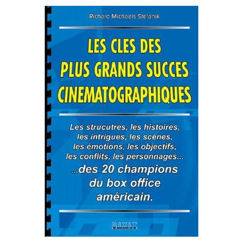 Emprunter Les clés des plus grands succès cinématographiques. Les structures, les histoires, les intrigues, le livre