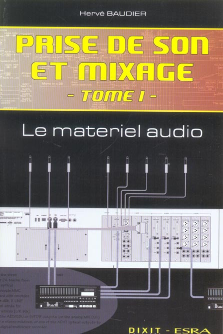 Emprunter Prise de son et mixage. Tome 1, Le Matériel Audio livre