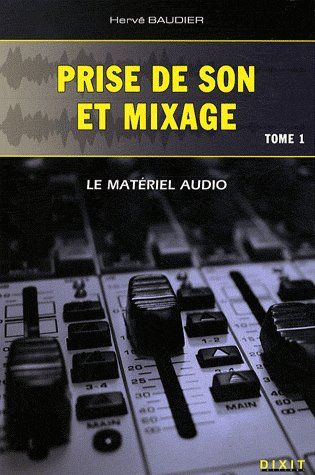 Emprunter Prise de son et mixage. Tome 1, Le materiel audio livre