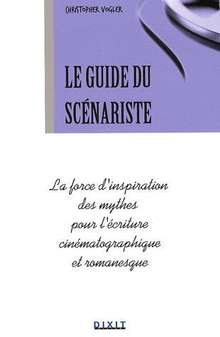 Emprunter Le guide du scénariste. La force d'inspiration des mythes pour l'écriture cinématographique et roman livre