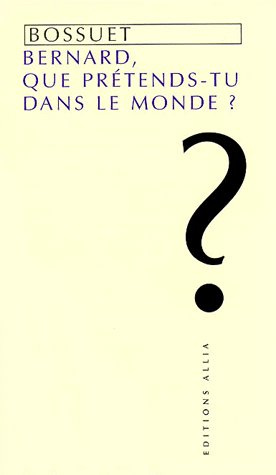 Emprunter BERNARD, QUE PRETENDS-TU DANS LE MONDE ? livre