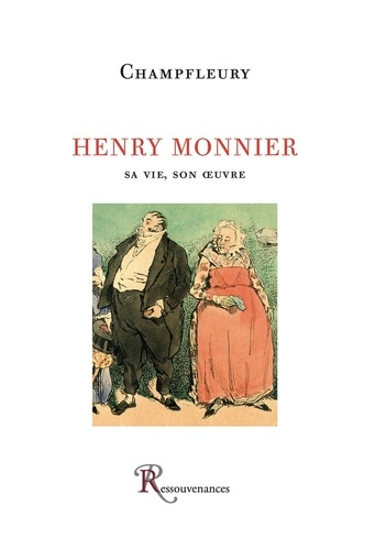 Emprunter Henry Monnier. Sa vie, son oeuvre, avec un catalogue complet de l'oeuvre livre