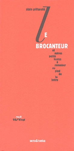 Emprunter Le brocanteur . Et autres petits textes à ramasser au pied de la lettre livre