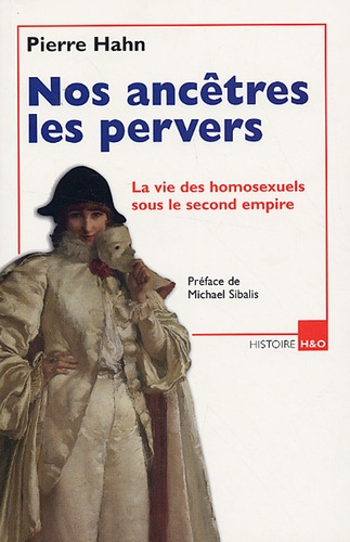 Emprunter Nos ancêtres les pervers. La vie des homosexuels sous le second empire livre