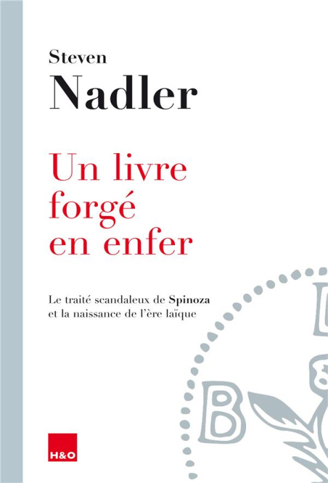 Emprunter Un livre forgé en enfer. Le traité scandaleux de Spinoza et la naissance de l'ère laïque livre