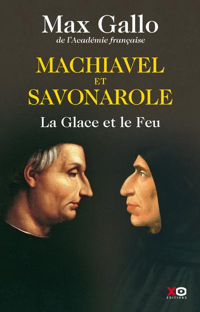 Emprunter Machiavel et Savonarole. La Glace et le Feu livre